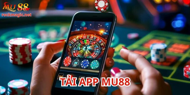 Tải app Mu88 có nhiều lợi ích